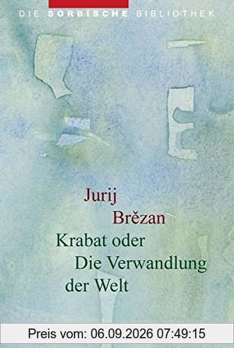 Krabat oder Die Verwandlung der Welt: Roman