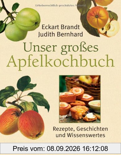 Unser großes Apfelkochbuch: Koch- und Backrezepte, Geschichten und Wissenswertes