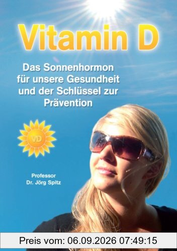 Vitamin D - Das Sonnenhormon für unsere Gesundheit und der Schlüssel zur Prävention