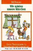 Wir spielen unsere Märchen: Kleine Theaterstücke für Kindergarten und Grundschule