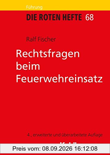 Rechtsfragen beim Feuerwehreinsatz (Die Roten Hefte)