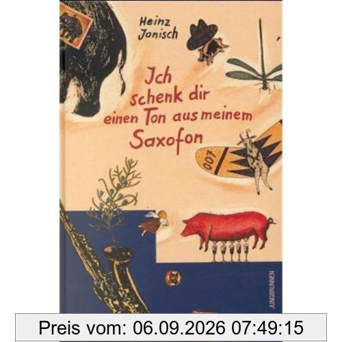 Ich schenk dir einen Ton aus meinem Saxofon. Geschichten und Gedichte