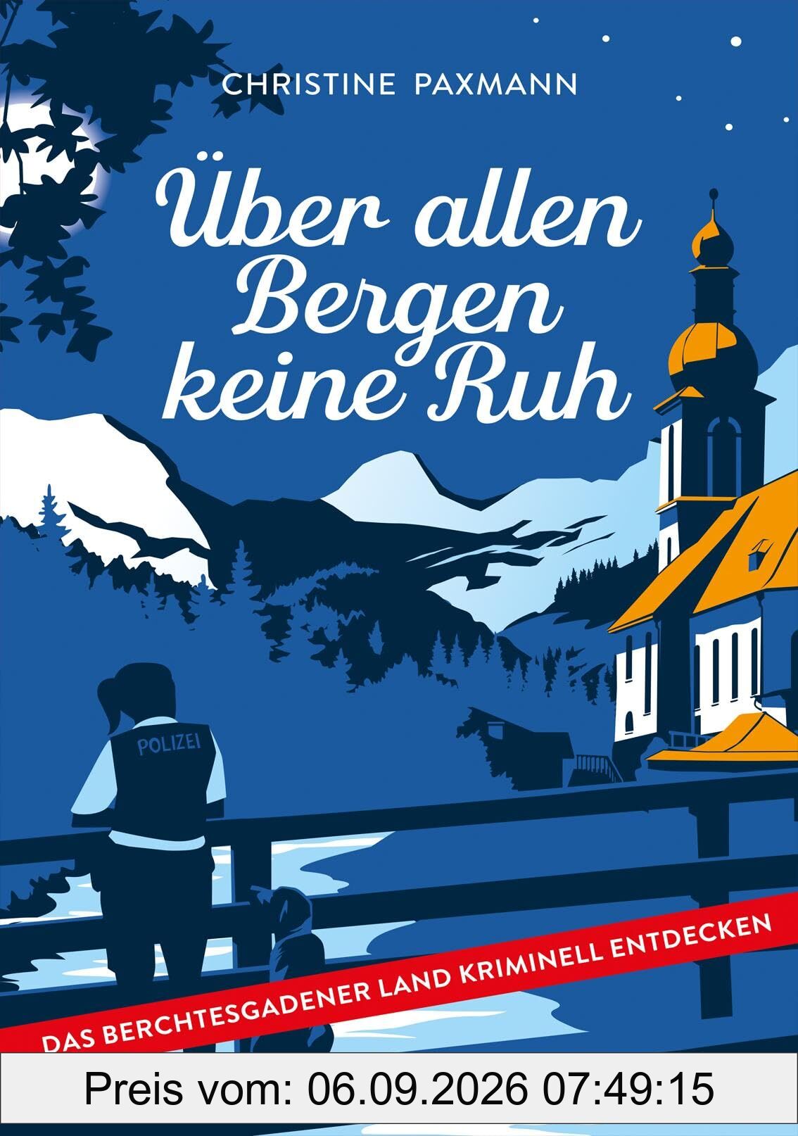 Über allen Bergen keine Ruh: Das Berchtesgadener Land kriminell entdecken
