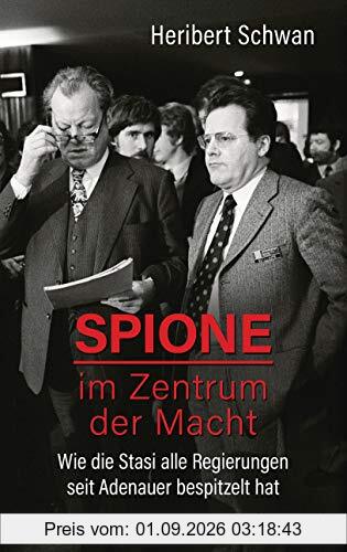 Spione im Zentrum der Macht: Wie die Stasi alle Regierungen seit Adenauer bespitzelt hat