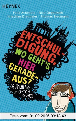 Entschuldigung, wo geht`s hier geradeaus?: Deutschland im O-Ton, Folge 3