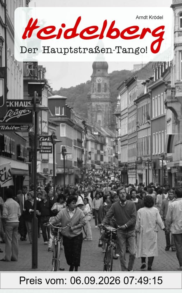 Geschichten & Anekdoten aus Heidelberg: Der Hauptstraßen-Tango! (Geschichten und Anekdoten)