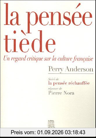 La pensée tiède : un regard critique sur la culture française. La Pensée réchauffée : réponse de Pierre Nora