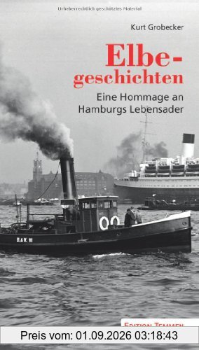 Elbegeschichten: Eine Hommage an Hamburgs Lebensader