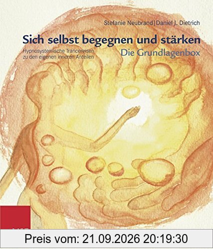 Sich selbst begegnen und stärken - Die Grundlagenbox: Trancereisen zu den eigenen inneren Anteilen