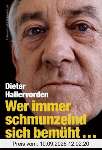 Wer immer schmunzelnd sich bemüht...: Ein autobiografischer Blick zurück nach vorn