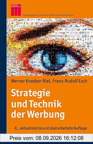 Strategie und Technik der Werbung: Verhaltenswissenschaftliche und neurowissenschaftliche Erkenntnisse (Kohlhammer Edition Marketing)
