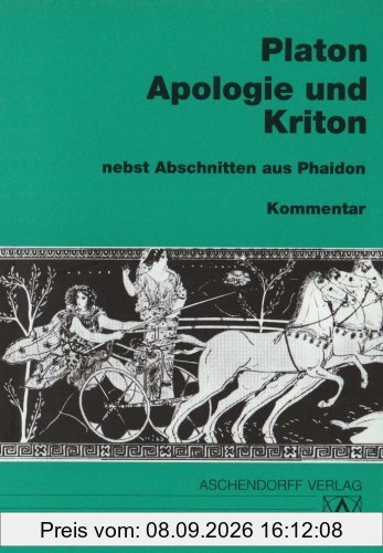 Apologie und Kriton nebst Abschnitten aus Phaidon. Vollständige Ausgabe: Apologie und Kriton nebst Abschnitten aus Phaidon. Kommentar