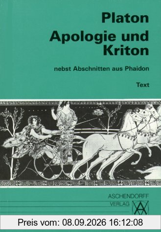 Apologie und Kriton nebst Abschnitten aus Phaidon. Vollständige Ausgabe: Apologie und Kriton nebst Abschnitten aus Phaidon. Text