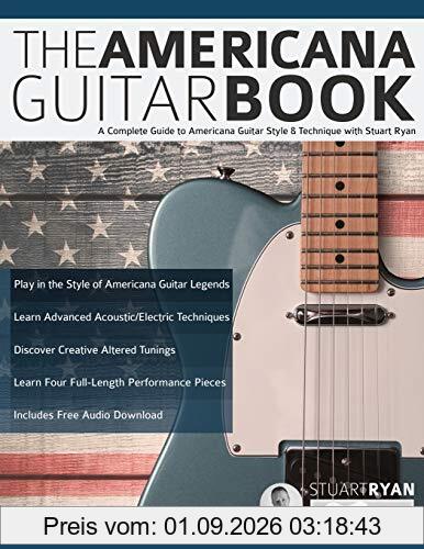 The Americana Guitar Book: A Complete Guide to Americana Guitar Style & Technique with Stuart Ryan (Learn How to Play Country Guitar, Band 1)