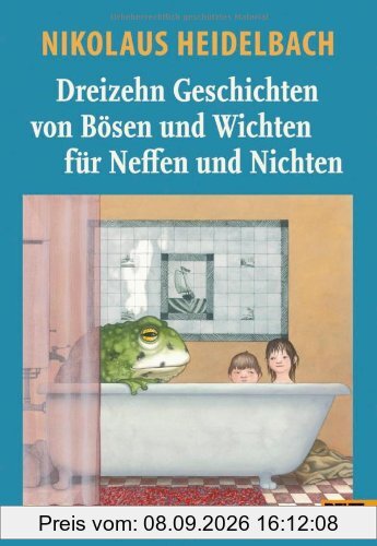 13 Geschichten von Bösen und Wichten für Neffen und Nichten