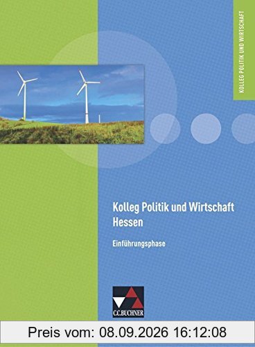 Kolleg Politik und Wirtschaft - Hessen / Politik und Wirtschaft Hessen Einführungsphase: Unterrichtswerk für die Oberstufe