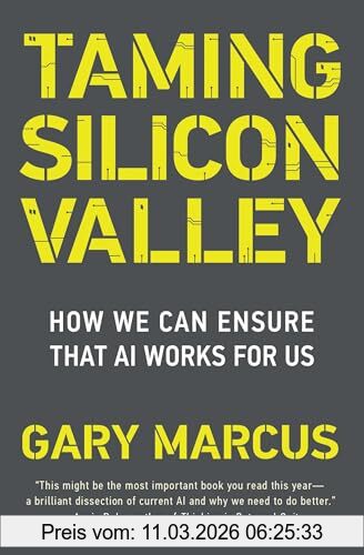 Marcus, Gary F. Taming Silicon Valley, How We Can Ensure That Ai Works For Us