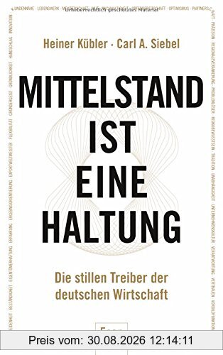 Mittelstand ist eine Haltung: Die stillen Treiber der deutschen Wirtschaft