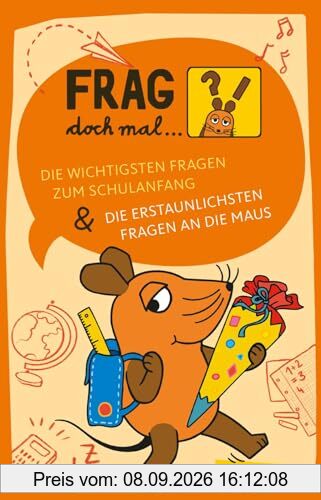 Frag doch mal ... die Maus: Die wichtigsten Fragen zum Schulanfang / Die erstaunlichsten Fragen an die Maus: Sachbuch zum Schulbeginn für Kinder ab 6 Jahren