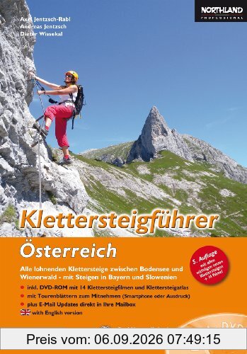 Klettersteigführer Österreich: Alle lohnenden Klettersteige zwischen Bodensee und Wienerwald - mit Steigen in Bayern und Slowenien + DVD-ROM