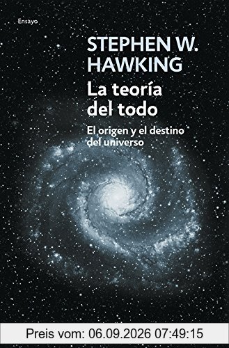 La teoría del todo: El origen y el destino del universo (ENSAYO-CIENCIA, Band 26210)