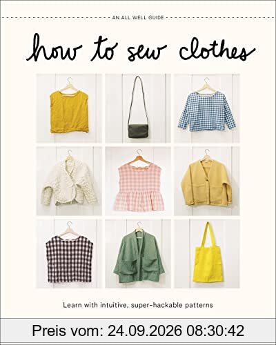 How to Sew Clothes: Learn with Intuitive, Super-Hackable Patterns