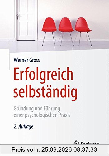 Erfolgreich selbständig: Gründung und Führung einer psychologischen Praxis