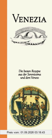Venezia. Die besten Rezepte aus der Serenissima und dem Veneto