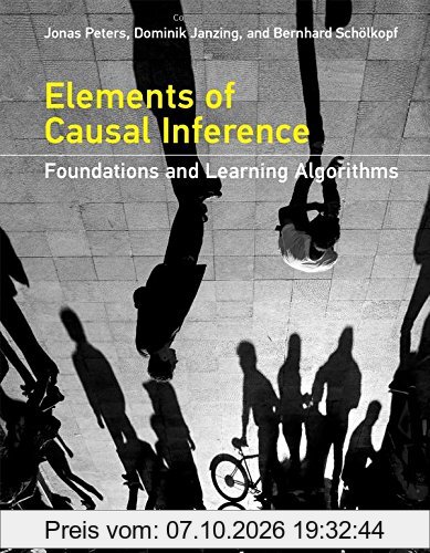 Elements of Causal Inference: Foundations and Learning Algorithms (Adaptive Computation and Machine Learning)