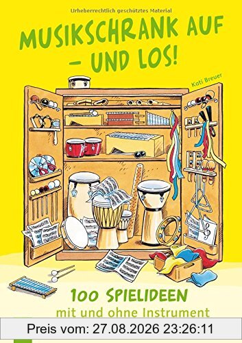 Musikschrank auf - und los!: 100 Spielideen mit und ohne Instrument für die Grundschule
