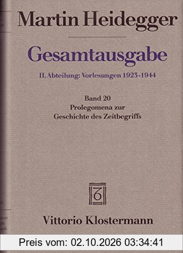 Gesamtausgabe. 4 Abteilungen: Gesamtausgabe 2. Abt. Bd. 20: Prolegomena zur Geschichte des Zeitbegriffs (Sommersemester 1925)