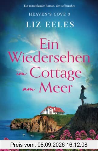 Ein Wiedersehen im Cottage am Meer: Ein mitreißender Roman, der tief berührt (Heaven's Cove, Band 3)