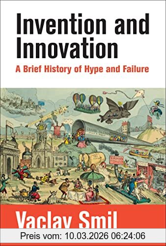 Vaclav Smil Invention And Innovation, A Brief History Of Hype And Failure