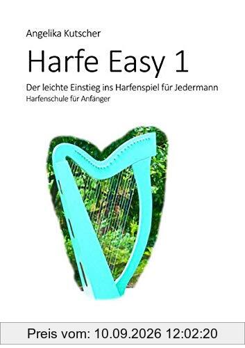 Harfe Easy / Harfe Easy 1 - Der leichte Einstieg ins Harfenspiel für Jedermann: Harfenschule für Anfänger