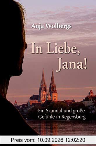 In Liebe, Jana: Ein Skandal und große Gefühle in Regensburg