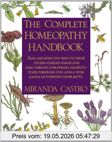 Miranda Castro The Complete Homeopathy Handbook, Safe And Effective Ways To Treat Fevers, Coughs, Colds And Sore Throats, Childhood Ailments, Food Poisoning, Flu,