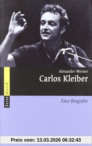 Alexander Werner Carlos Kleiber, Eine Biografie (Serie Musik)