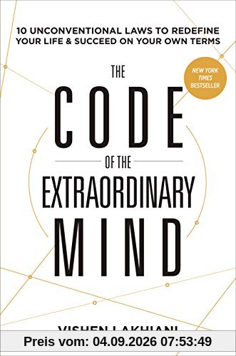 The Code of the Extraordinary Mind: 10 Unconventional Laws to Redefine Your Life and Succeed on Your Own Terms