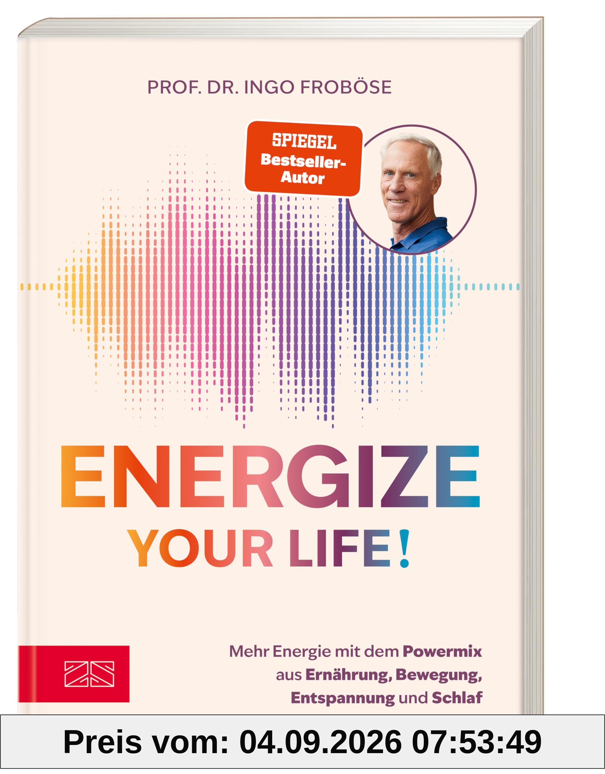 Energize your life!: Mehr Energie mit dem Powermix aus Ernährung, Bewegung, Entspannung und Schlaf