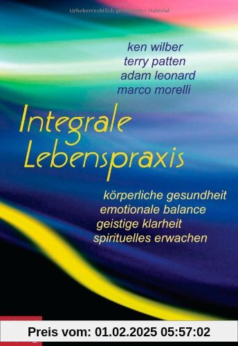 Integrale Lebenspraxis: Körperliche Gesundheit, emotionale Balance, geistige Klarheit, spirituelles Erwachen. - Ein Übun