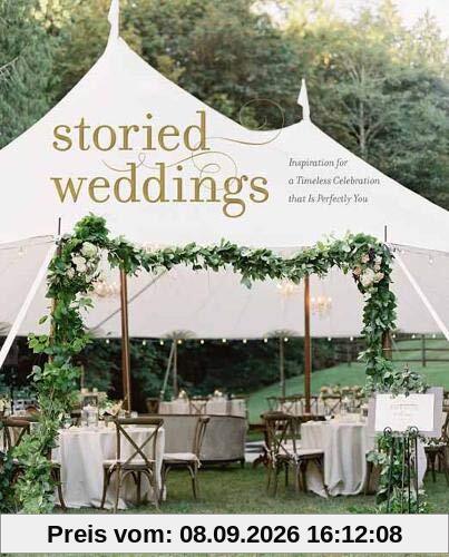 Storied Weddings: Inspiration for a Timeless Celebration that is Perfectly You