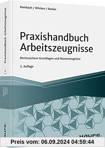 Praxishandbuch Arbeitszeugnisse: Rechtssichere Grundlagen und Musterzeugnisse (Haufe Fachbuch)