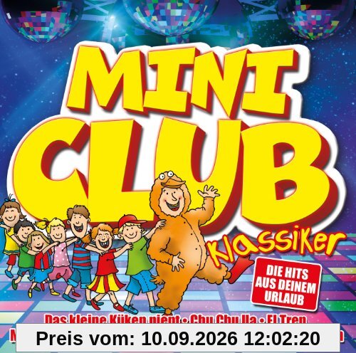 Mini Club Klassiker - Die Mini-Disco-Hits aus deinem Urlaub