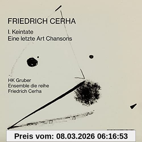Hk Gruber Cerha, I.Keintate - Eine Letzte Art Chansons