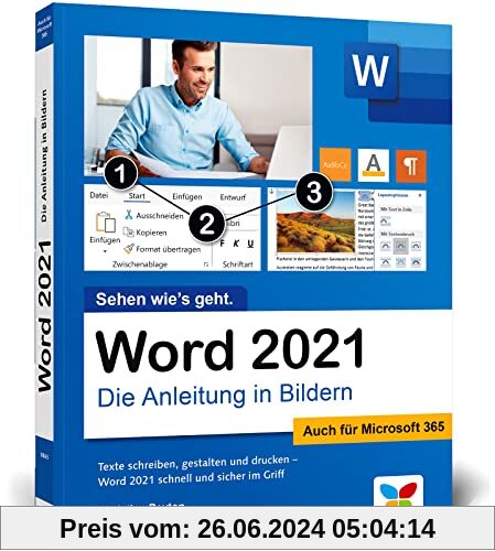 Word 2021: Die Anleitung in Bildern. Komplett in Farbe. Auch für Microsoft Word 365 geeignet. Ideal für alle Einsteiger,