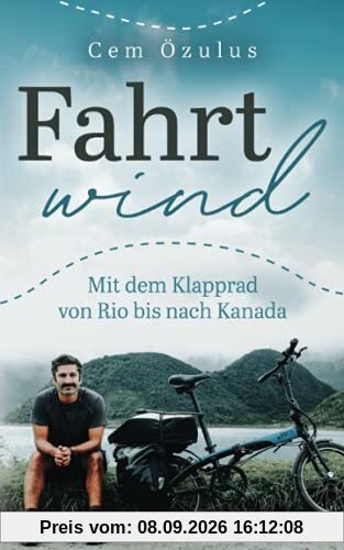 Fahrtwind – Mit dem Klapprad von Rio bis nach Kanada