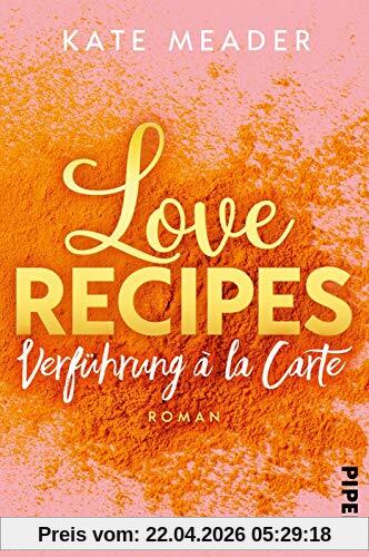 Love Recipes – Verführung à la carte: Roman (Kitchen Love, Band 1)