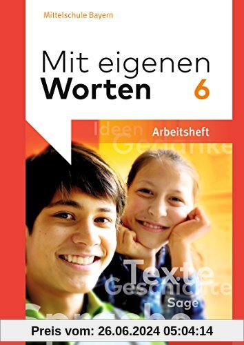 Mit eigenen Worten - Sprachbuch für bayerische Mittelschulen Ausgabe 2016: Arbeitsheft 6