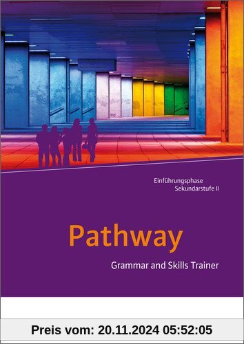 Pathway - Lese- und Arbeitsbuch Englisch zur Einführung in die gymnasiale Oberstufe - Neubearbeitung: Grammar and Skills