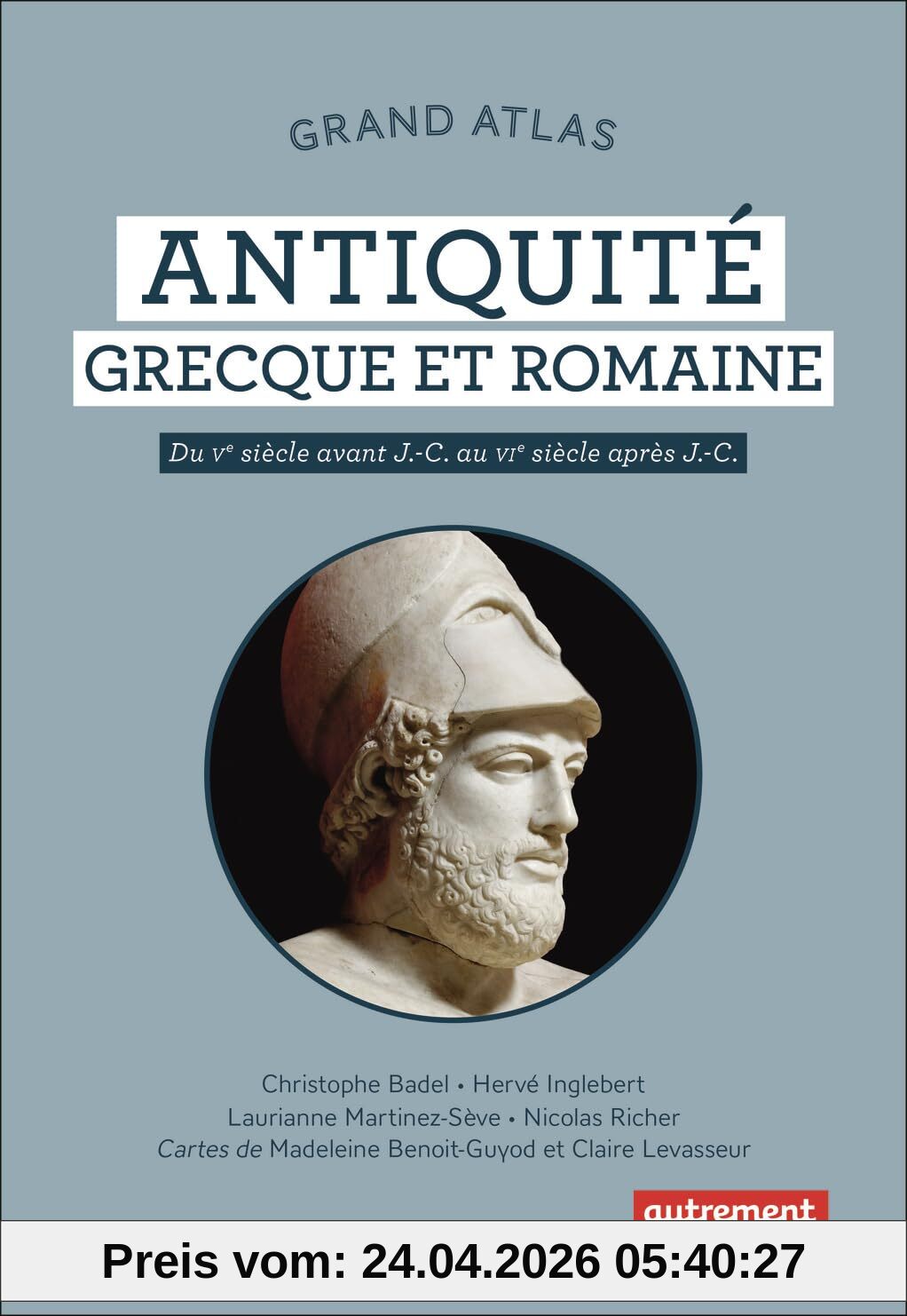 Grand atlas antiquité grecque et romaine : du Ve siècle avant J.-C. au VIe siècle après J.-C.